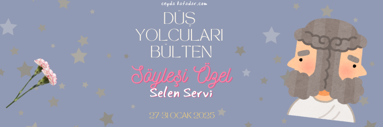 düş bülteni 5. hafta söyleşi özel bölümü kapağı selen servi