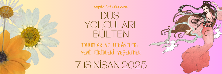 bülten 13. sayının kapağı. Düş Defteri Bülten 7-13 Nisan / Tohumlar ve Hikâyeler: Yeni Fikirleri Yeşertmek
